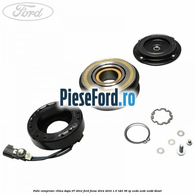 Fulie compresor clima dupa 07/2012 Ford Focus 2014-2018 1.5 TDCi 95 cp XXDA, XXDC, XXDD diesel