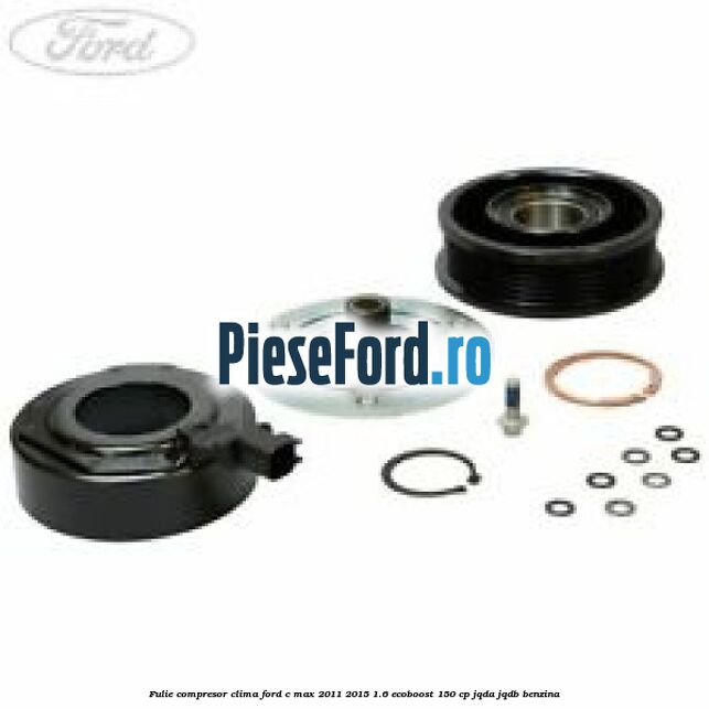 Fulie compresor clima Ford C-Max 2011-2015 1.6 EcoBoost 150 cp JQDA, JQDB benzina