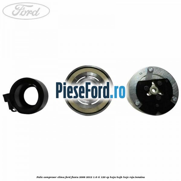 Fulie compresor clima Ford Fiesta 2008-2012 1.6 Ti 120 cp HXJA, HXJB, HXJE, RVJA benzina