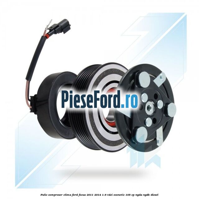 Fulie compresor clima Ford Focus 2011-2014 1.6 TDCi ECOnetic 105 cp NGDA, NGDB diesel