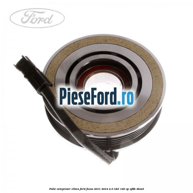 Fulie compresor clima Ford Focus 2011-2014 2.0 TDCi 140 cp UFDB diesel