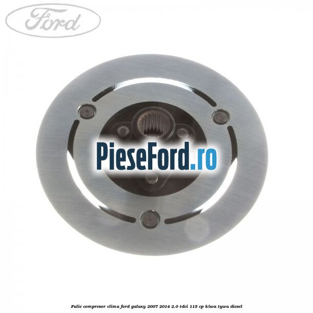 Fulie compresor clima Ford Galaxy 2007-2014 2.0 TDCi 115 cp KLWA, TYWA diesel