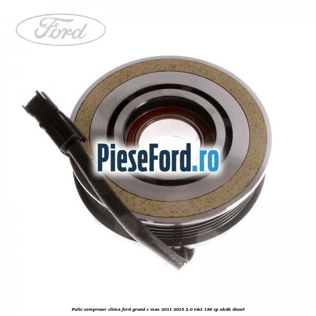 Fulie compresor clima Ford Grand C-Max 2011-2015 2.0 TDCi 136 cp UKDB diesel