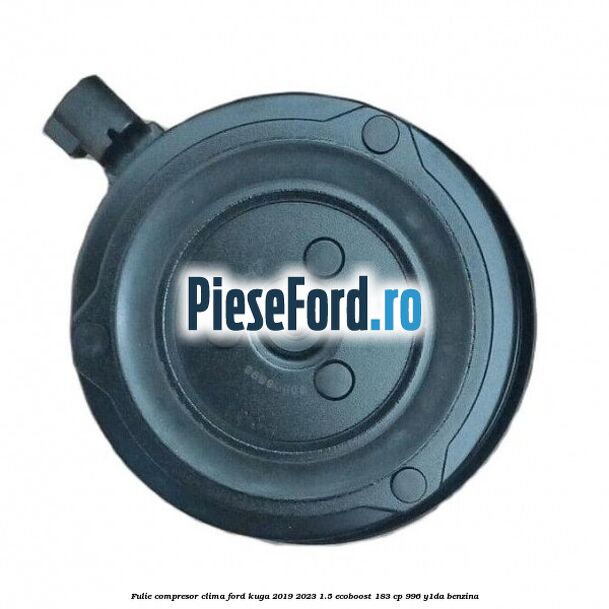 Fulie compresor clima Ford Kuga 2019-2023 1.5 EcoBoost 183 cp 996, Y1DA benzina