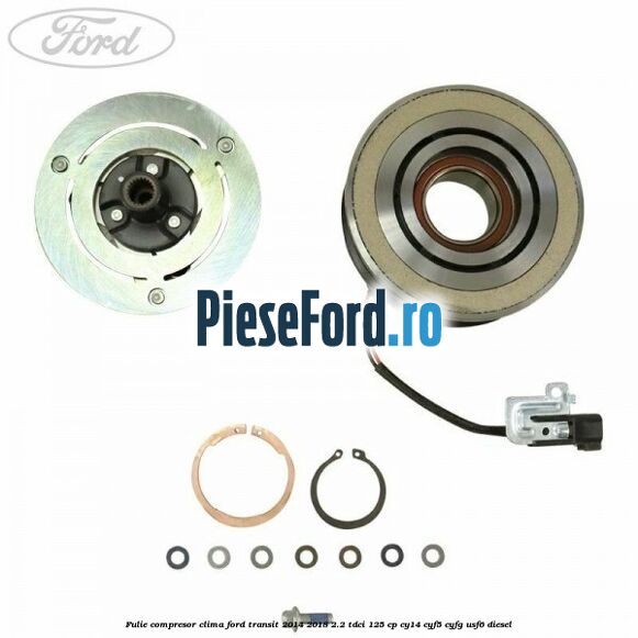 Fulie compresor clima Ford Transit 2014-2018 2.2 TDCi 125 cp CY14, CYF5, CYFG, USF6 diesel