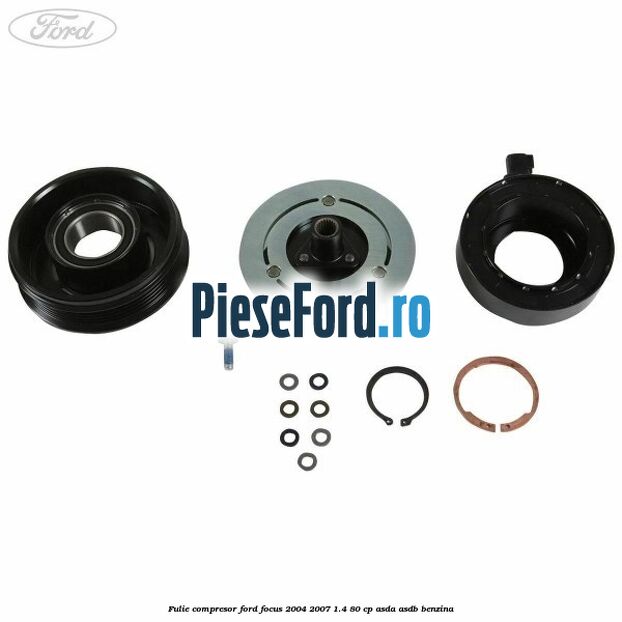 Fulie compresor Ford Focus 2004-2007 1.4 80 cp ASDA, ASDB benzina