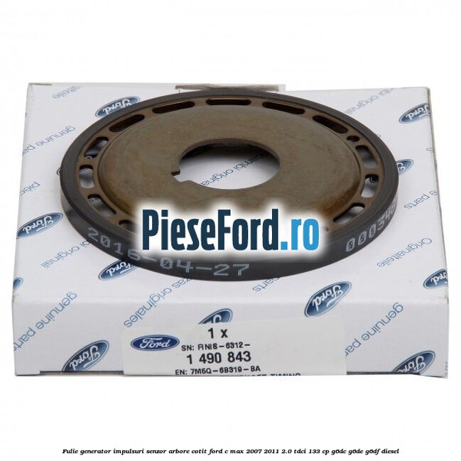 Fulie generator impulsuri senzor arbore cotit Ford C-Max 2007-2011 2.0 TDCi 133 cp Fulie generator impulsuri senzor arbore cotit Ford C-Max 2007-2011 2.0 TDCi 133 cp G6DC, G6DE, G6DF diesel