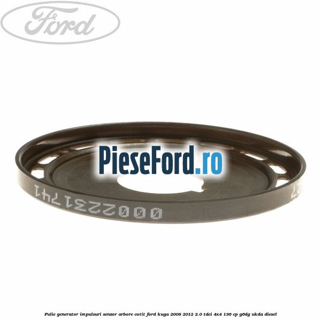 Fulie generator impulsuri senzor arbore cotit Ford Kuga 2008-2012 2.0 TDCi 4x4 136 cp G6DG, UKDA diesel