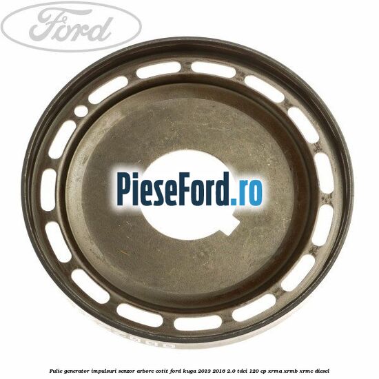 Fulie generator impulsuri senzor arbore cotit Ford Kuga 2013-2016 2.0 TDCi 120 cp XRMA, XRMB, XRMC diesel