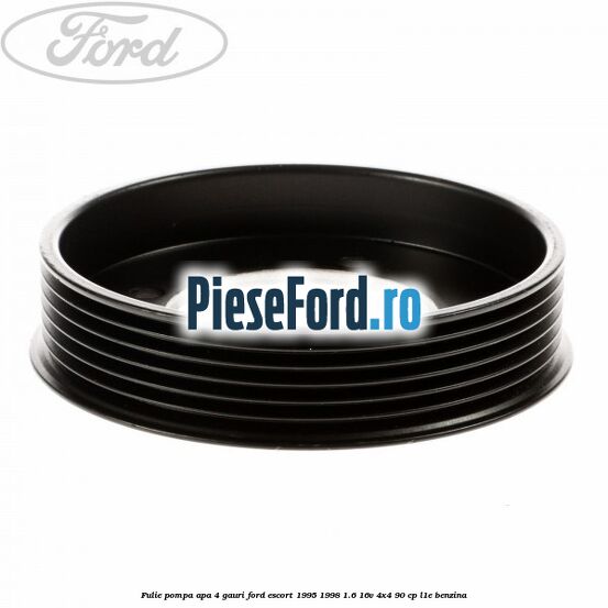 Fulie pompa apa 4 gauri Ford Escort 1995-1998 1.6 16V 4x4 90 cp L1E benzina