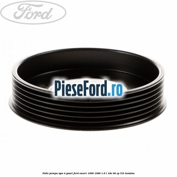 Fulie pompa apa 4 gauri Ford Escort 1995-1998 1.6 i 16V 88 cp L1H benzina