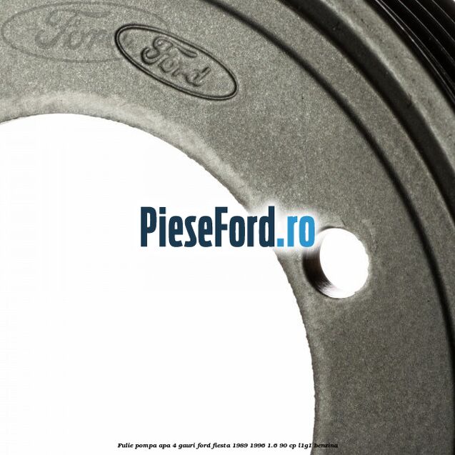 Fulie pompa apa 4 gauri Ford Fiesta 1989-1996 1.6 90 cp L1G1 benzina