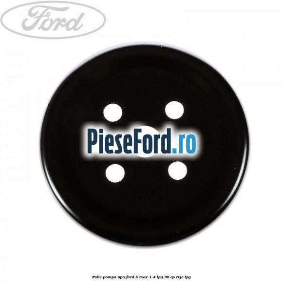 Fulie pompa apa Ford B-Max 1.4 LPG 90 cp RTJC LPG