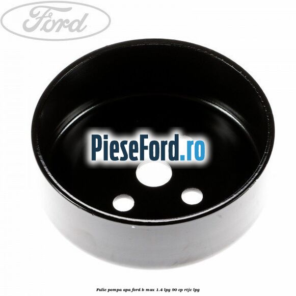 Fulie pompa apa Ford B-Max 1.4 LPG 90 cp RTJC LPG