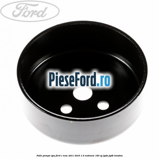 Fulie pompa apa Ford C-Max 2011-2015 1.6 EcoBoost 150 cp JQDA, JQDB benzina