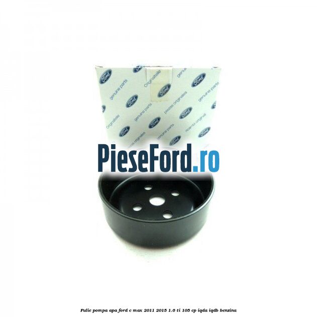 Fulie pompa apa Ford C-Max 2011-2015 1.6 Ti 105 cp Fulie pompa apa Ford C-Max 2011-2015 1.6 Ti 105 cp IQDA, IQDB benzina