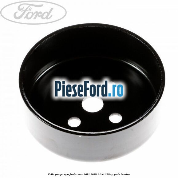 Fulie pompa apa Ford C-Max 2011-2015 1.6 Ti 125 cp PNDA benzina