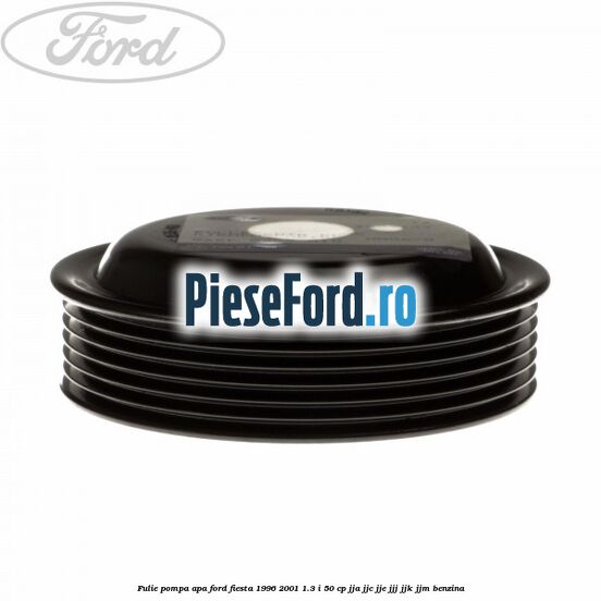 Fulie pompa apa Ford Fiesta 1996-2001 1.3 i 50 cp Fulie pompa apa Ford Fiesta 1996-2001 1.3 i 50 cp JJA, JJC, JJE, JJJ, JJK, JJM benzina