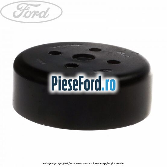 Fulie pompa apa Ford Fiesta 1996-2001 1.4 i 16V 90 cp FHA, FHE benzina