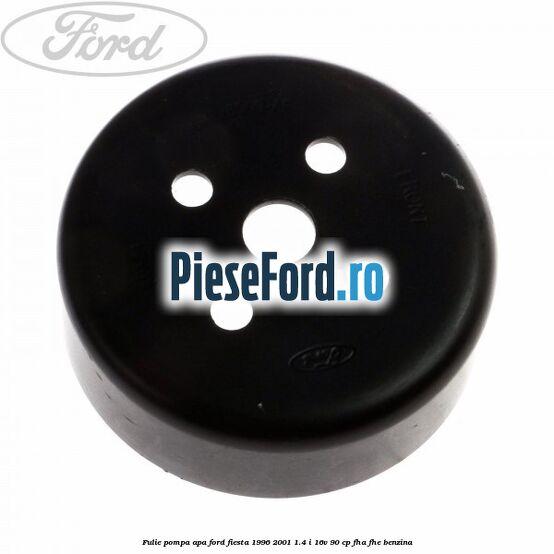 Fulie pompa apa Ford Fiesta 1996-2001 1.4 i 16V 90 cp FHA, FHE benzina