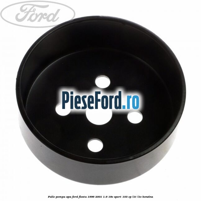 Fulie pompa apa Ford Fiesta 1996-2001 1.6 16V Sport 103 cp L1T, L1V benzina