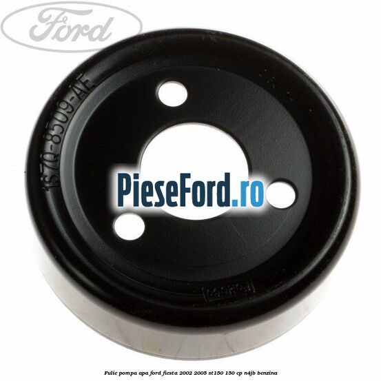 Fulie pompa apa Ford Fiesta 2002-2005 ST150 150 cp N4JB benzina