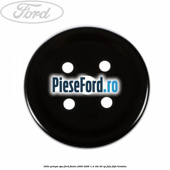 Fulie pompa apa Ford Fiesta 2005-2008 1.4 16V 80 cp Fulie pompa apa Ford Fiesta 2005-2008 1.4 16V 80 cp FXJA, FXJB benzina