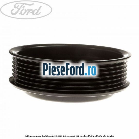 Fulie pompa apa Ford Fiesta 2017-2023 1.0 EcoBoost 101 cp