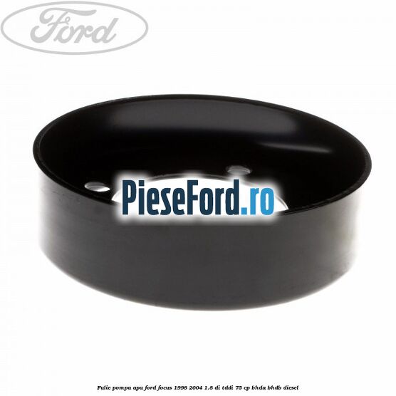 Fulie pompa apa Ford Focus 1998-2004 1.8 DI/TDDi 75 cp BHDA, BHDB diesel