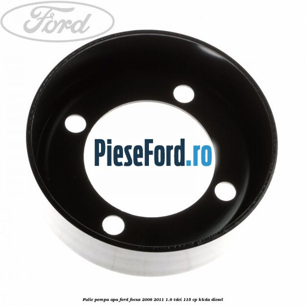 Fulie pompa apa Ford Focus 2008-2011 1.8 TDCi 115 cp KKDA diesel