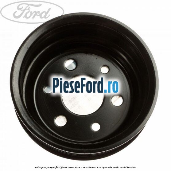 Fulie pompa apa Ford Focus 2014-2018 1.0 EcoBoost 125 cp M1DA, M1DC, M1DD benzina