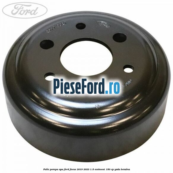 Fulie pompa apa Ford Focus 2019-2023 1.5 EcoBoost 150 cp YZDA benzina