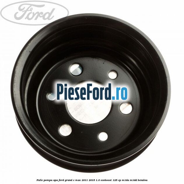 Fulie pompa apa Ford Grand C-Max 2011-2015 1.0 EcoBoost 125 cp M1DA, M1DD benzina