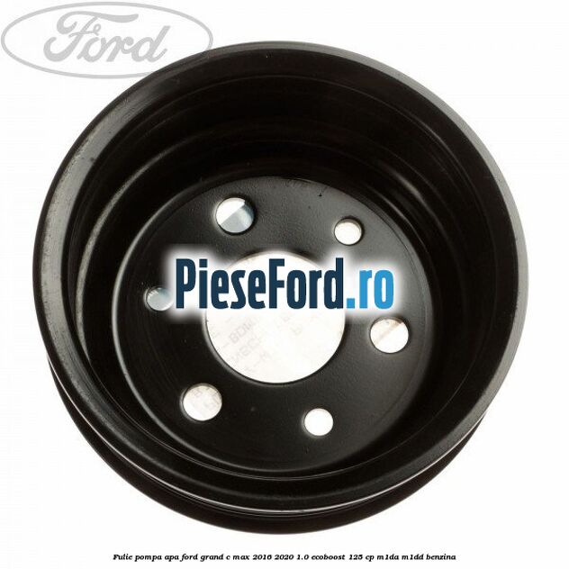 Fulie pompa apa Ford Grand C-Max 2016-2020 1.0 EcoBoost 125 cp M1DA, M1DD benzina