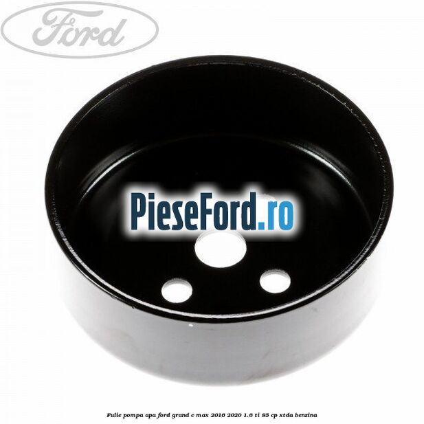 Fulie pompa apa Ford Grand C-Max 2016-2020 1.6 Ti 85 cp XTDA benzina
