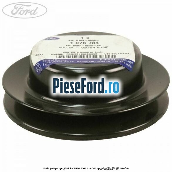 Fulie pompa apa Ford Ka 1996-2008 1.3 i 49 cp JJD, JJF, JJG, JJH, JJL benzina
