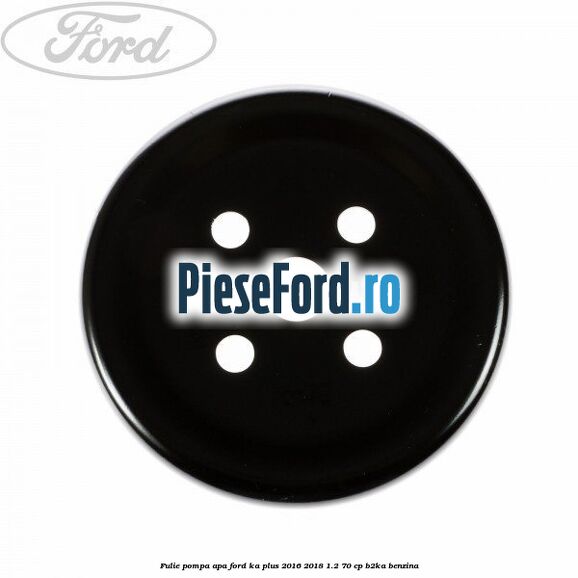 Fulie pompa apa Ford Ka plus 2016-2018 1.2 70 cp B2KA benzina