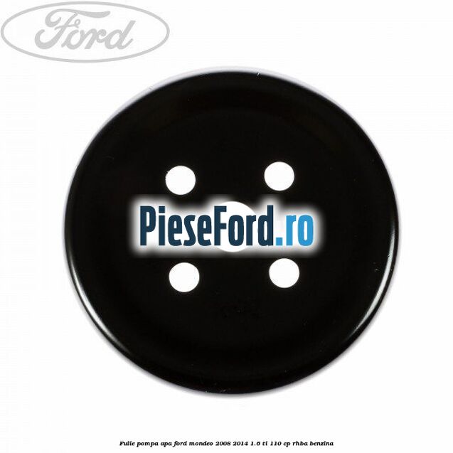 Fulie pompa apa Ford Mondeo 2008-2014 1.6 Ti 110 cp Fulie pompa apa Ford Mondeo 2008-2014 1.6 Ti 110 cp RHBA benzina