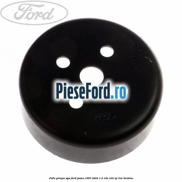 Fulie pompa apa Ford Puma 1997-2003 1.6 16V 103 cp L1W benzina