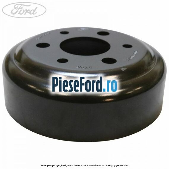 Fulie pompa apa Ford Puma 2020-2023 1.5 EcoBoost ST 200 cp YZJA benzina