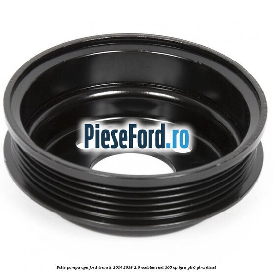 Fulie pompa apa Ford Transit 2014-2018 2.0 EcoBlue RWD 105 cp Fulie pompa apa Ford Transit 2014-2018 2.0 EcoBlue RWD 105 cp BJRA, YLR6, YLRA diesel