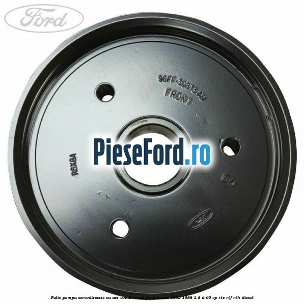 Fulie pompa servodirectie cu aer conditionat Ford Escort 1995-1998 1.8 D 60 cp RTE, RTF, RTH diesel
