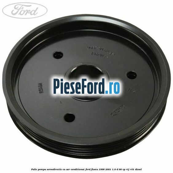 Fulie pompa servodirectie cu aer conditionat Ford Fiesta 1996-2001 1.8 D 60 cp RTJ, RTK diesel
