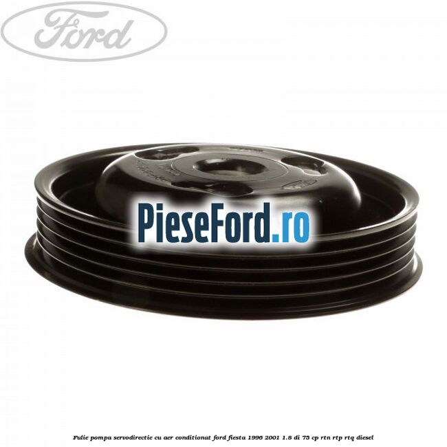 Fulie pompa servodirectie cu aer conditionat Ford Fiesta 1996-2001 1.8 DI 75 cp RTN, RTP, RTQ diesel