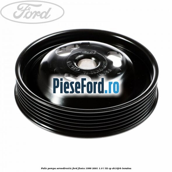 Fulie pompa servodirectie Ford Fiesta 1996-2001 1.0 i 52 cp ZH10JRB benzina