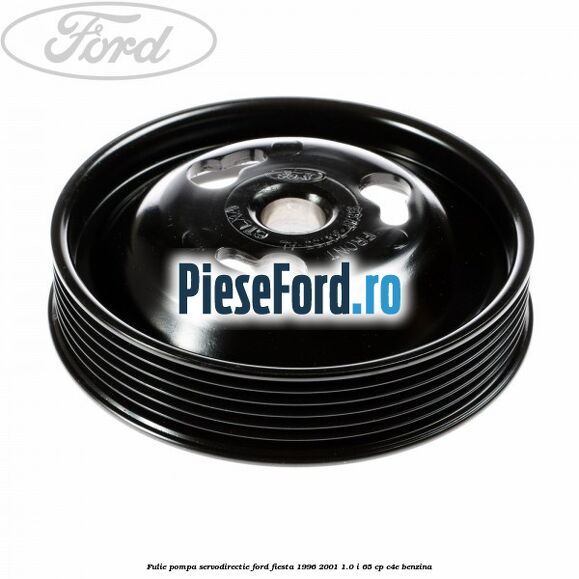 Fulie pompa servodirectie Ford Fiesta 1996-2001 1.0 i 65 cp C4E benzina
