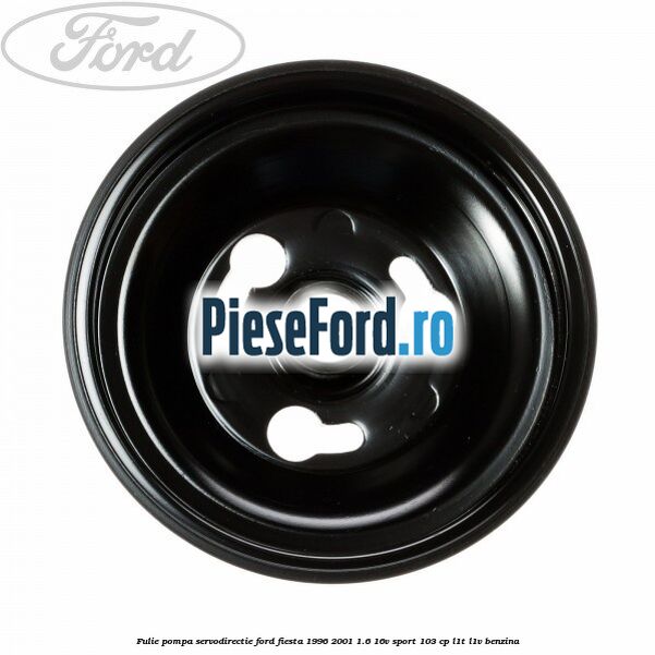 Fulie pompa servodirectie Ford Fiesta 1996-2001 1.6 16V Sport 103 cp L1T, L1V benzina