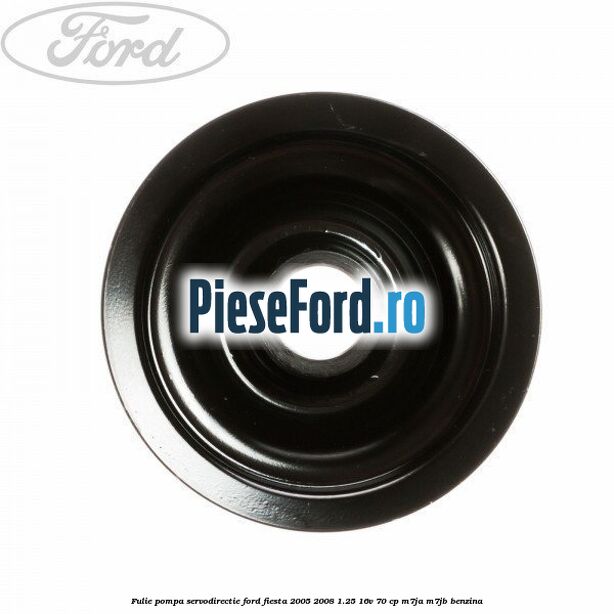 Fulie pompa servodirectie Ford Fiesta 2005-2008 1.25 16V 70 cp M7JA, M7JB benzina