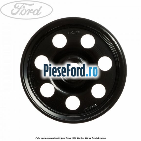 Fulie pompa servodirectie Ford Focus 1998-2004 RS 215 cp HMDA benzina
