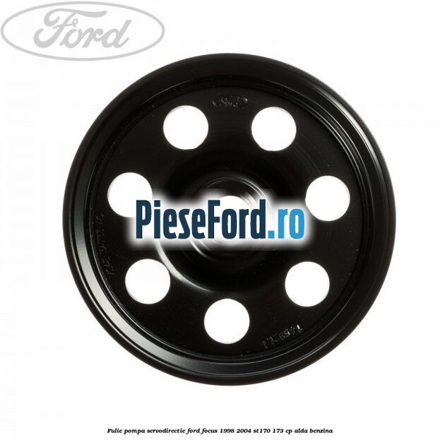 Fulie pompa servodirectie Ford Focus 1998-2004 ST170 173 cp ALDA benzina